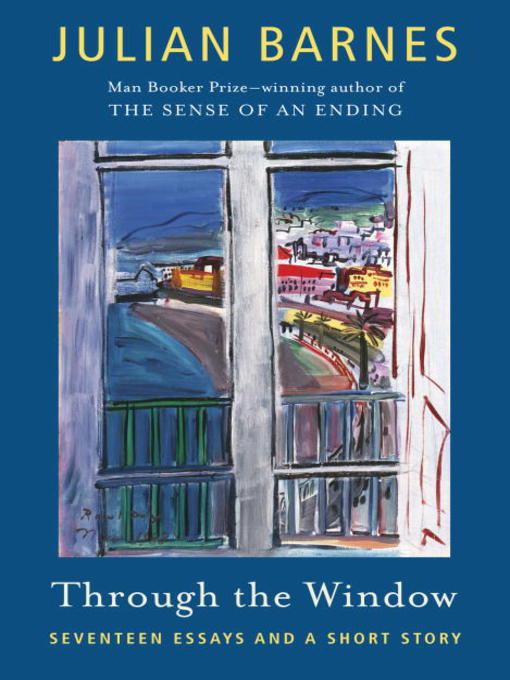 Title details for Through the Window by Julian Barnes - Available
